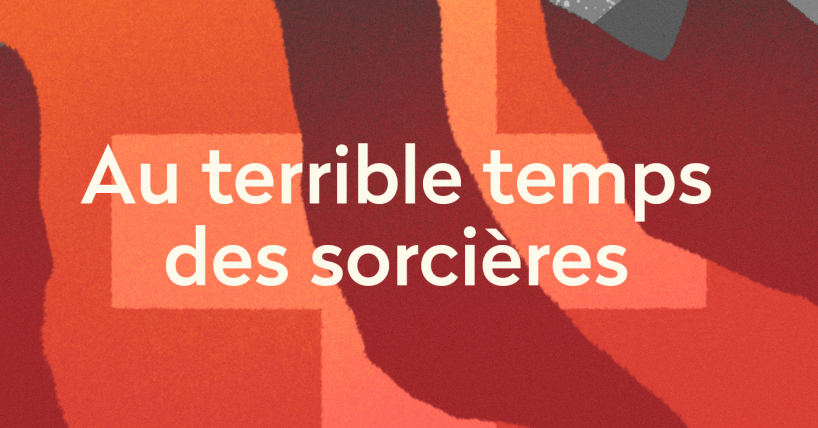 Ecoute nomade du podcast : "Au terrible temps des sorcières"